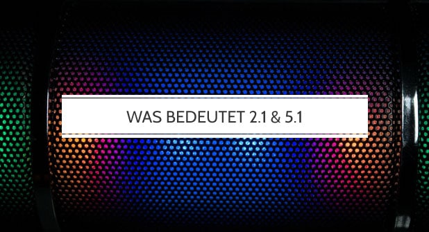 Was beideutet 2.1 und 5.1 Anlage