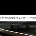 Plattenspieler richtig anschließen